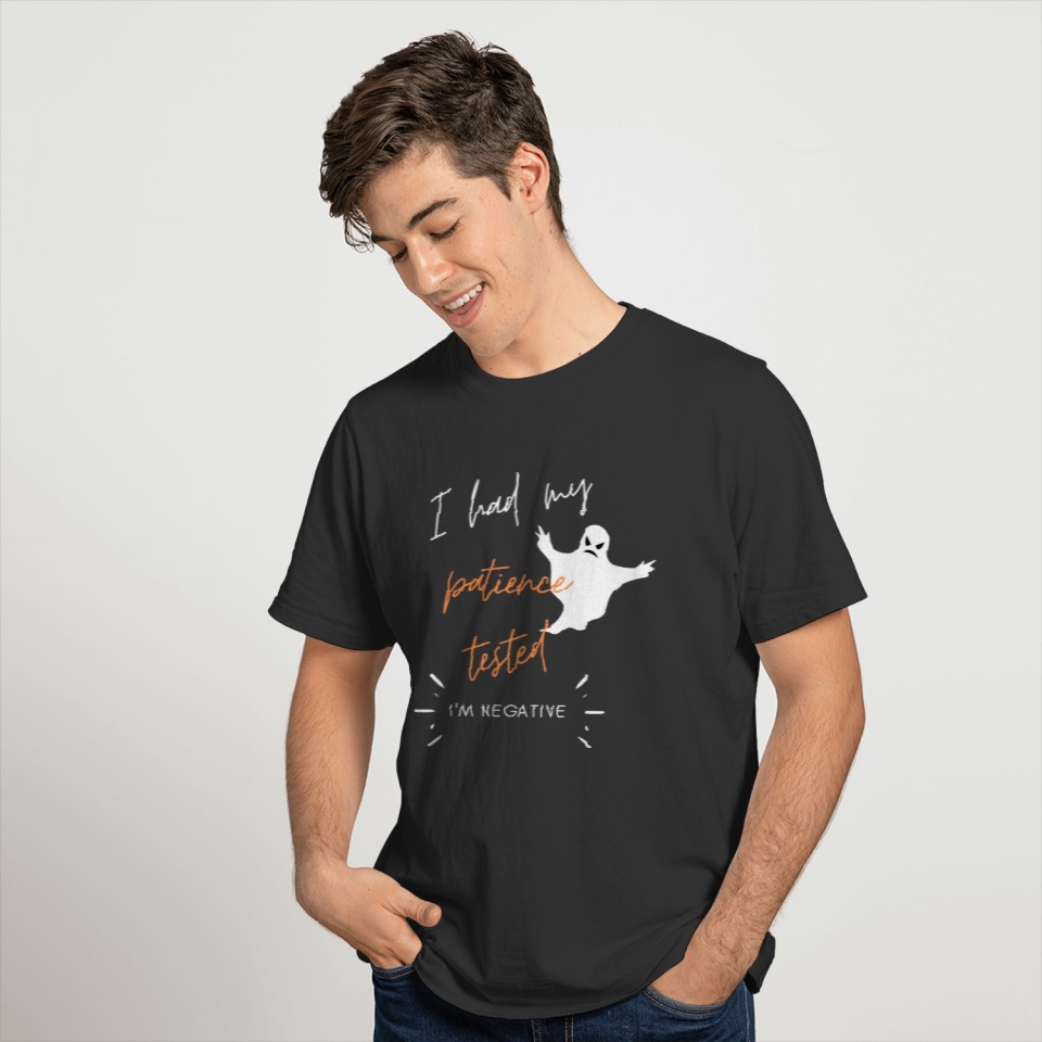 I Had My Patience Tested, I'm Negative T-shirt