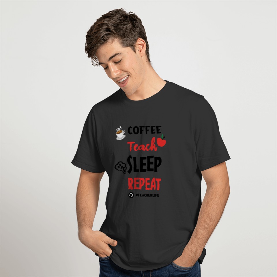Coffee Teach Repeat Teachers Day School Teacher T-shirt