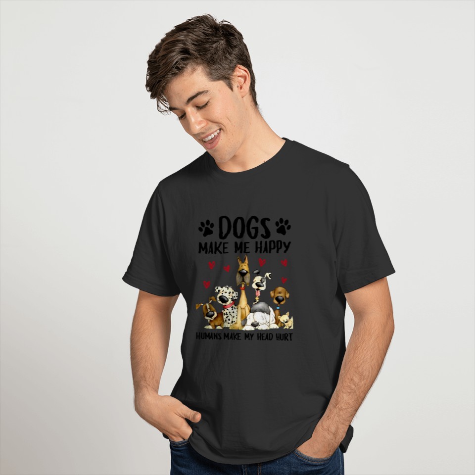 dogs make me happy humans make my head hurt T-shirt