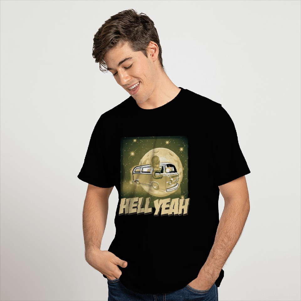 Hell Yeah - Extraterrestrial Good T Shirts