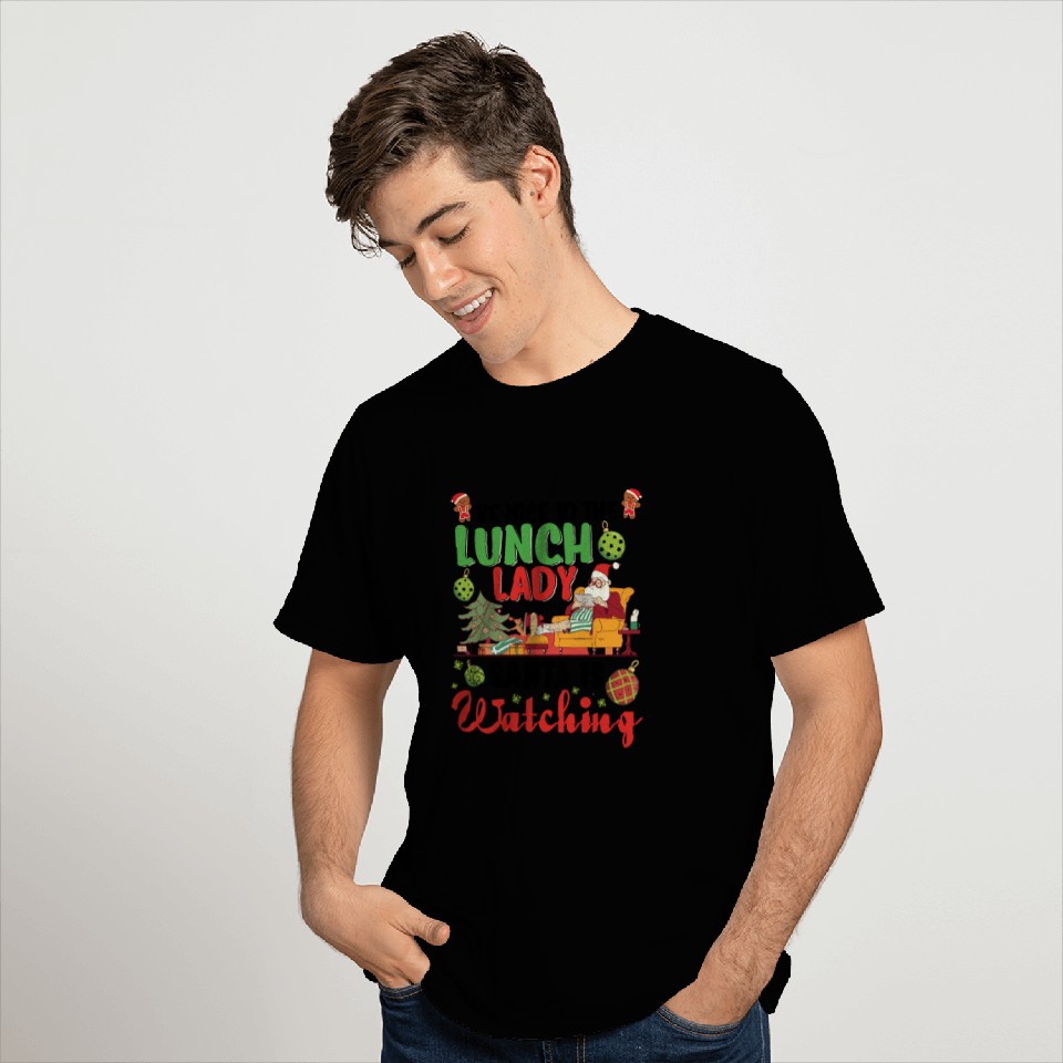Lunch Lady Santa Is Watching Cafeteria Worker T Shirts