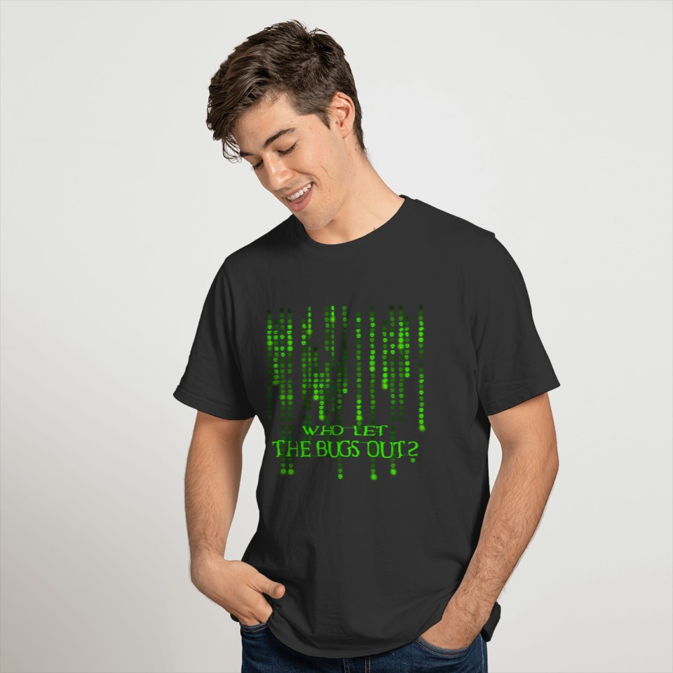 Who Let The Bugs Out? Green Matrix Source Code Bug T Shirts