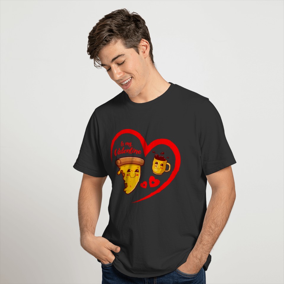 My Valentine pizza and coffee T-shirt