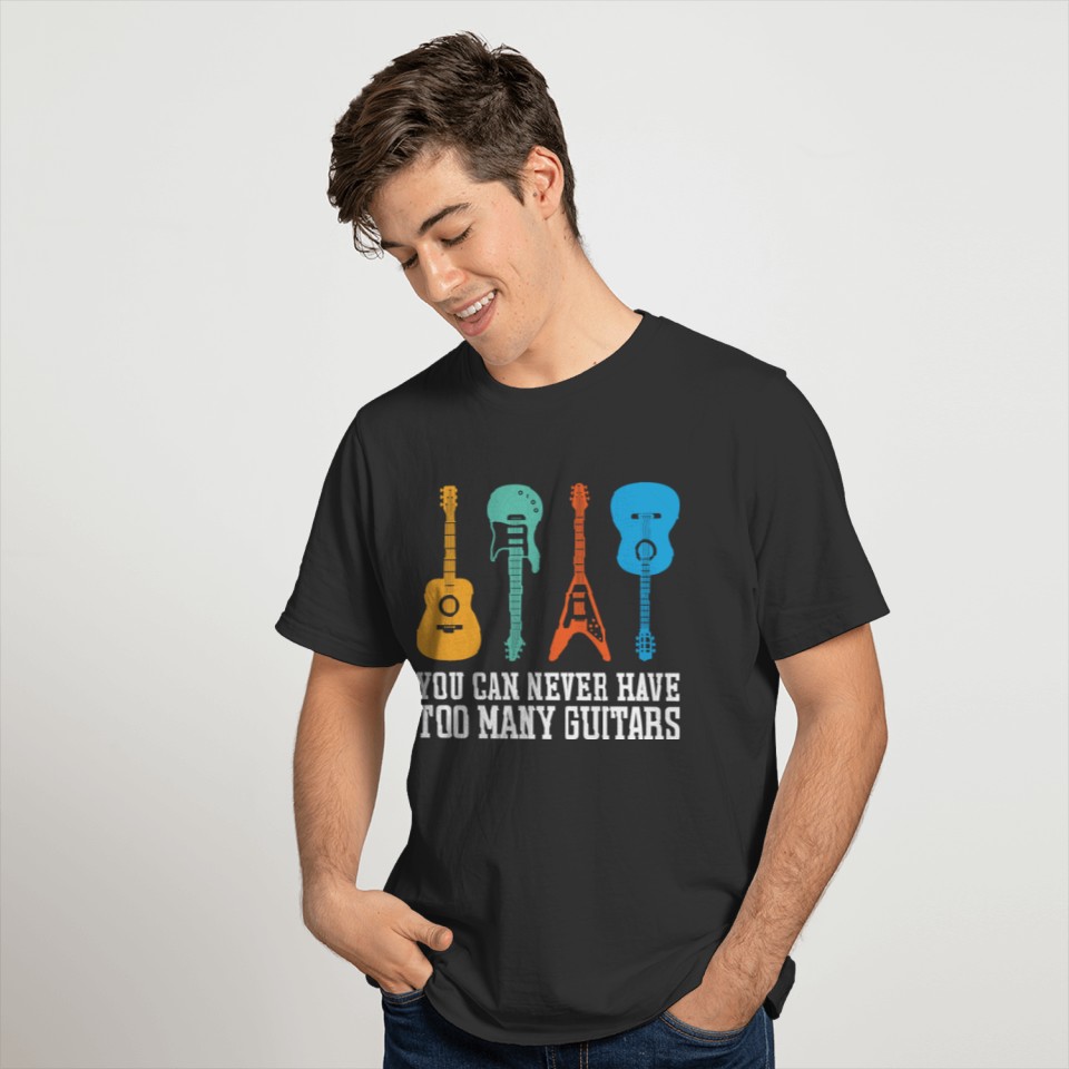 You Can Never Have To Many Guitars Rock Band Music T-shirt