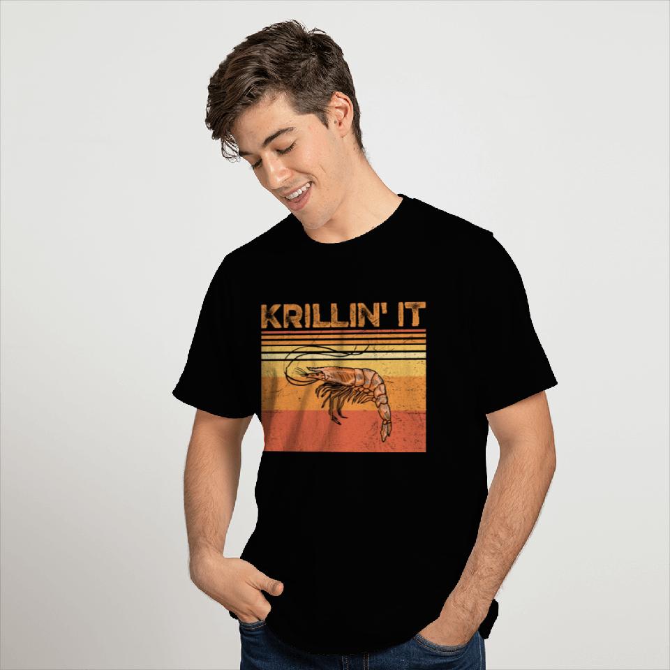 Krillin' it Pun for a Shrimp Fan T Shirts