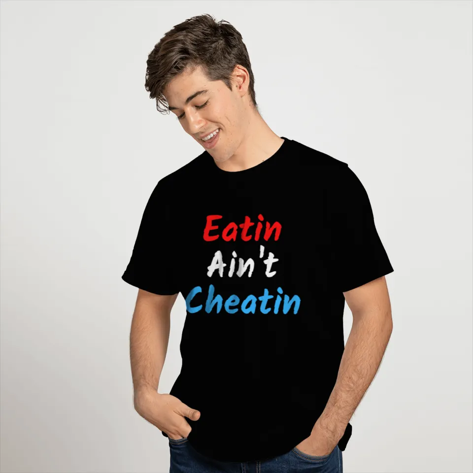 Eatin Ain't Cheatin (Red, White & Blue) T Shirts