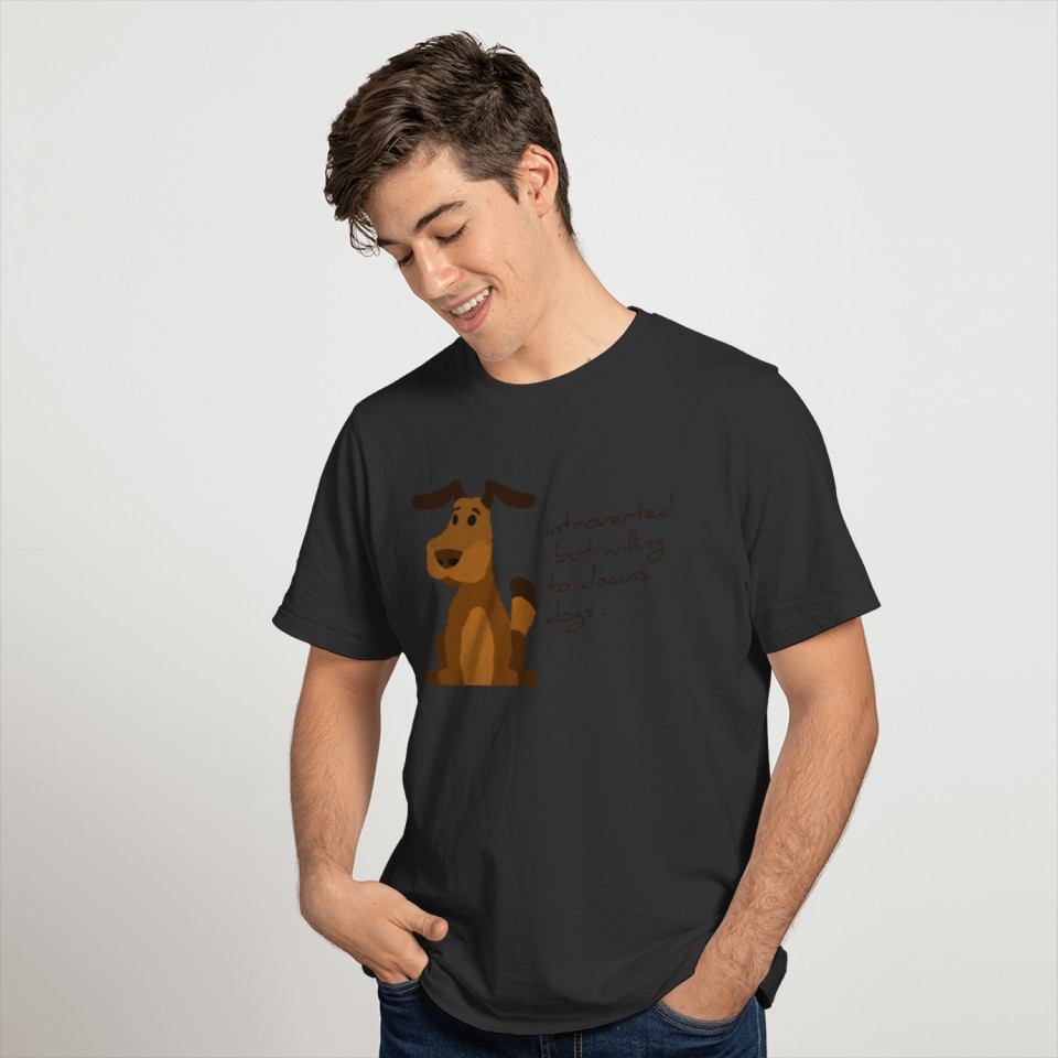 Introverted But Willing To Discuss Dogs - Dog Love T-shirt