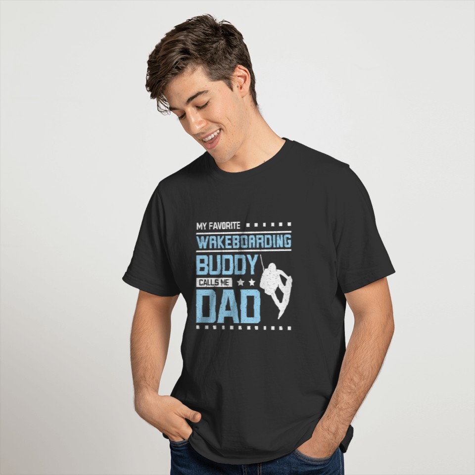 My Favorite Wakeboarding Buddy Calls Me Dad T-shirt