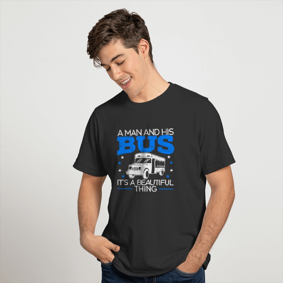 A Man And His Bus It's A Beautiful Thing T-shirt