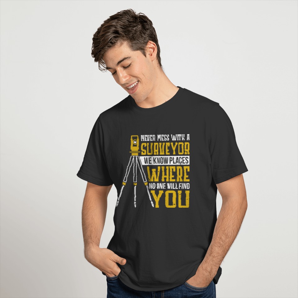 Never mess with a surveyor T-shirt