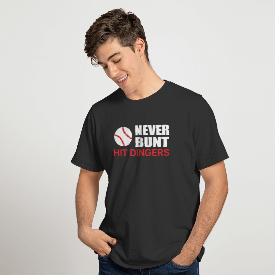 Never Bunt Hit Dingers Funny Baseball Shirt T-shirt
