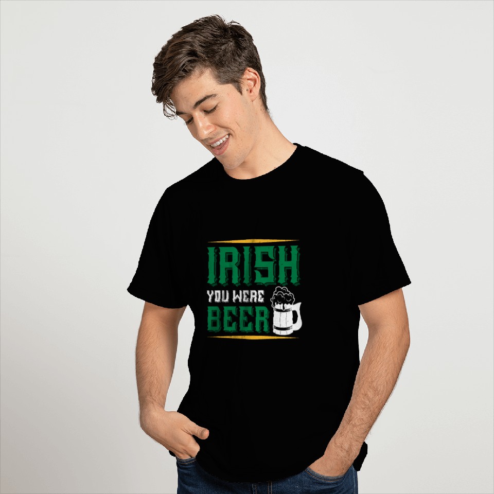Irish you were beer T Shirts