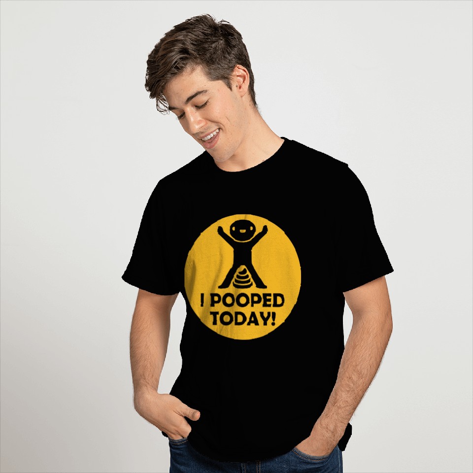 I pooped today quote T Shirts