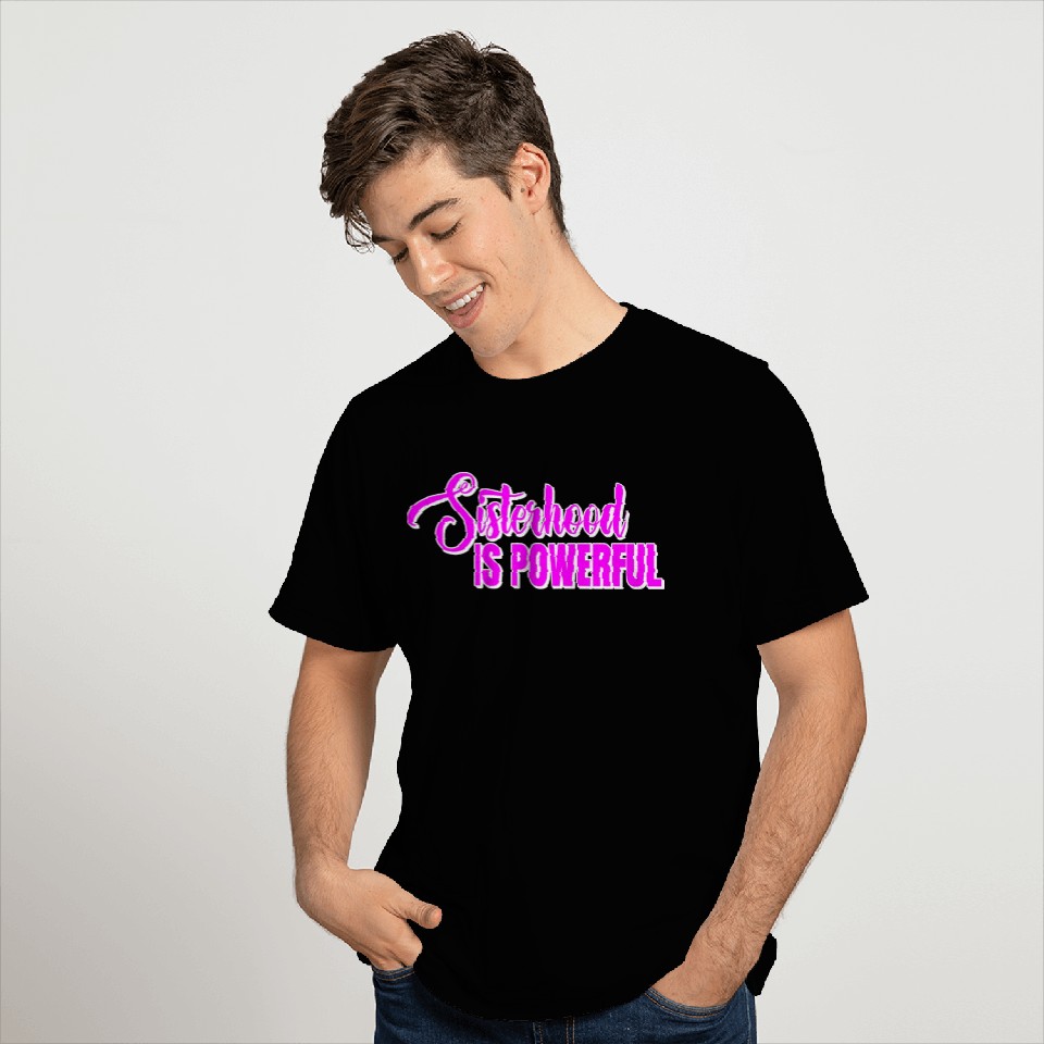 Sisterhood is Powerful 17 T Shirts