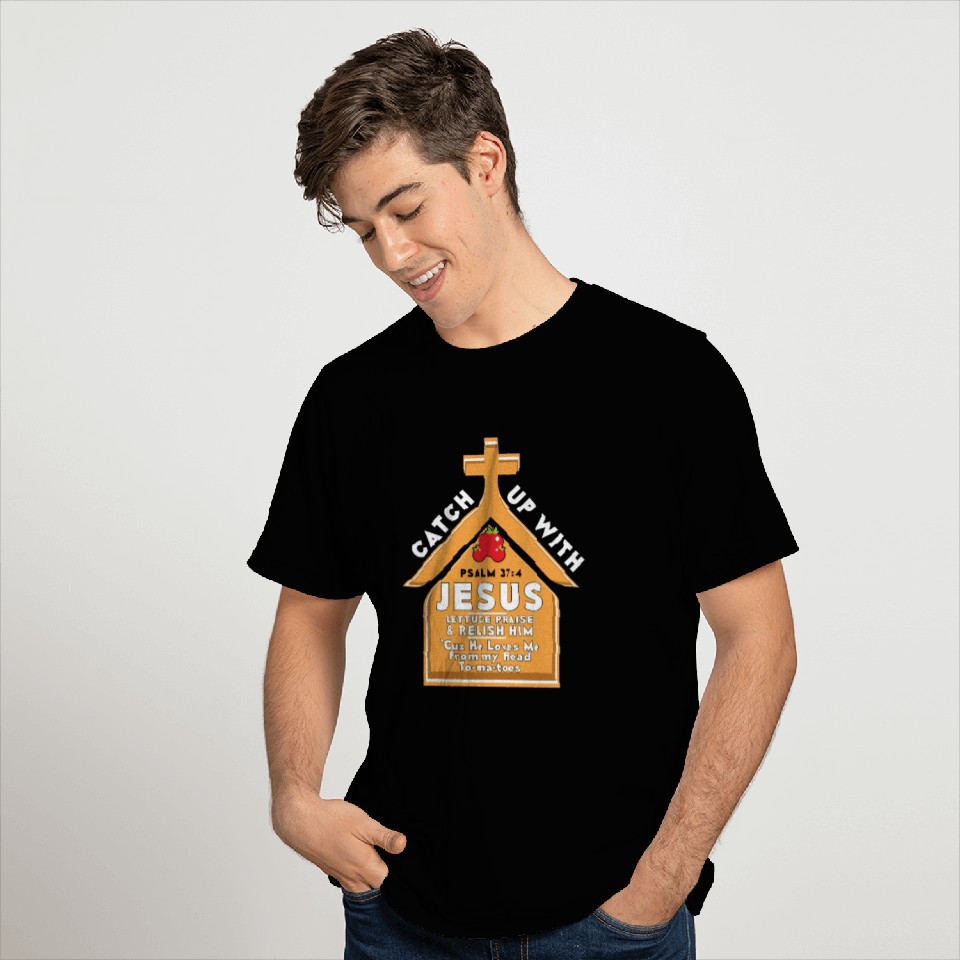 Catch Up With Jesus Christian T Shirts