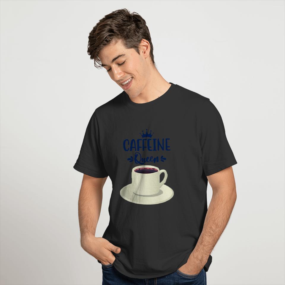 Caffeine queen for coffee lovers T Shirts