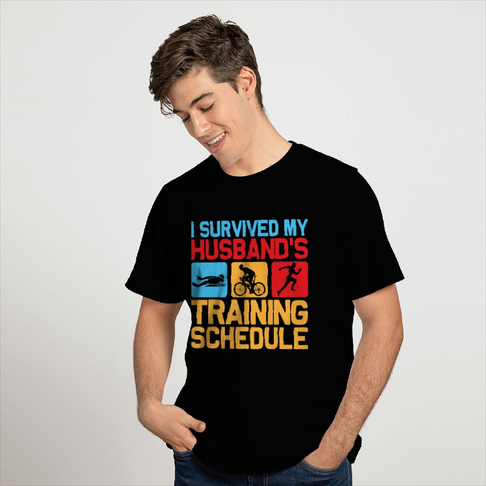 I survived my husband's training schedule Tri Tri T Shirts