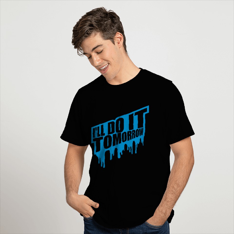 do it tomorrow quote T Shirts