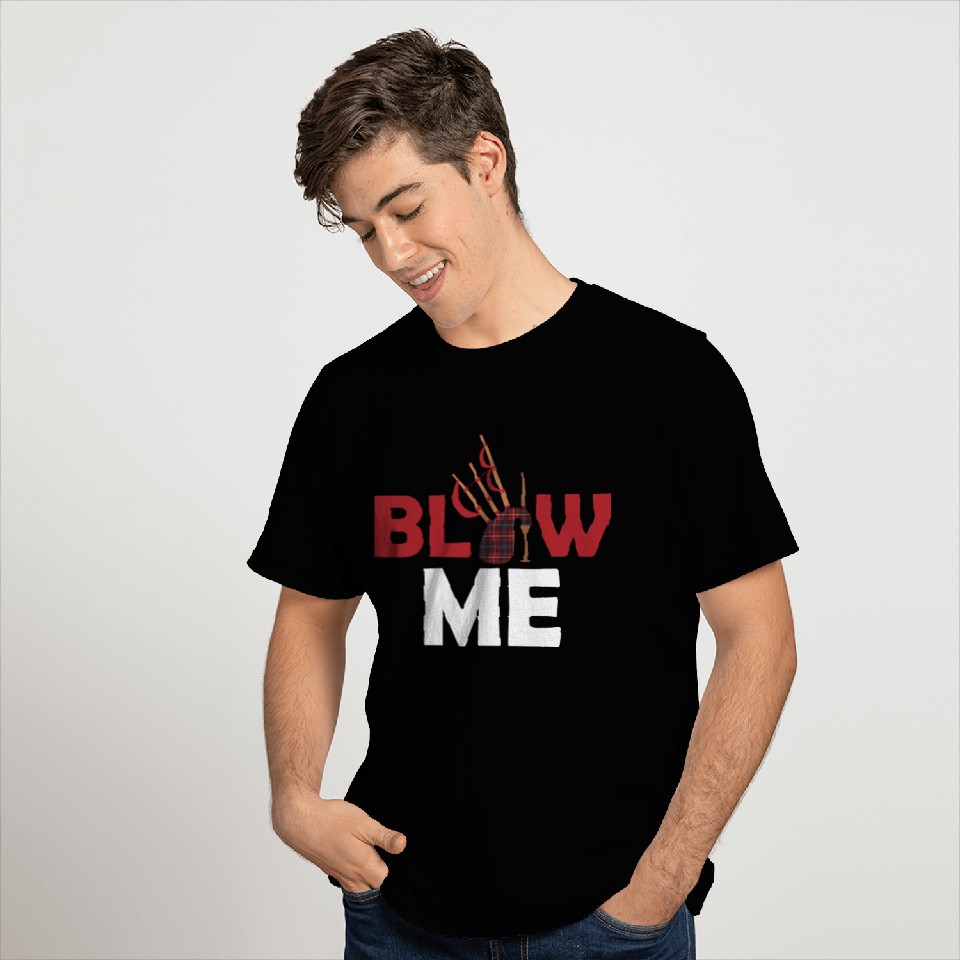 Blow Me Bagpipe Scotsman Bagpiper T Shirts