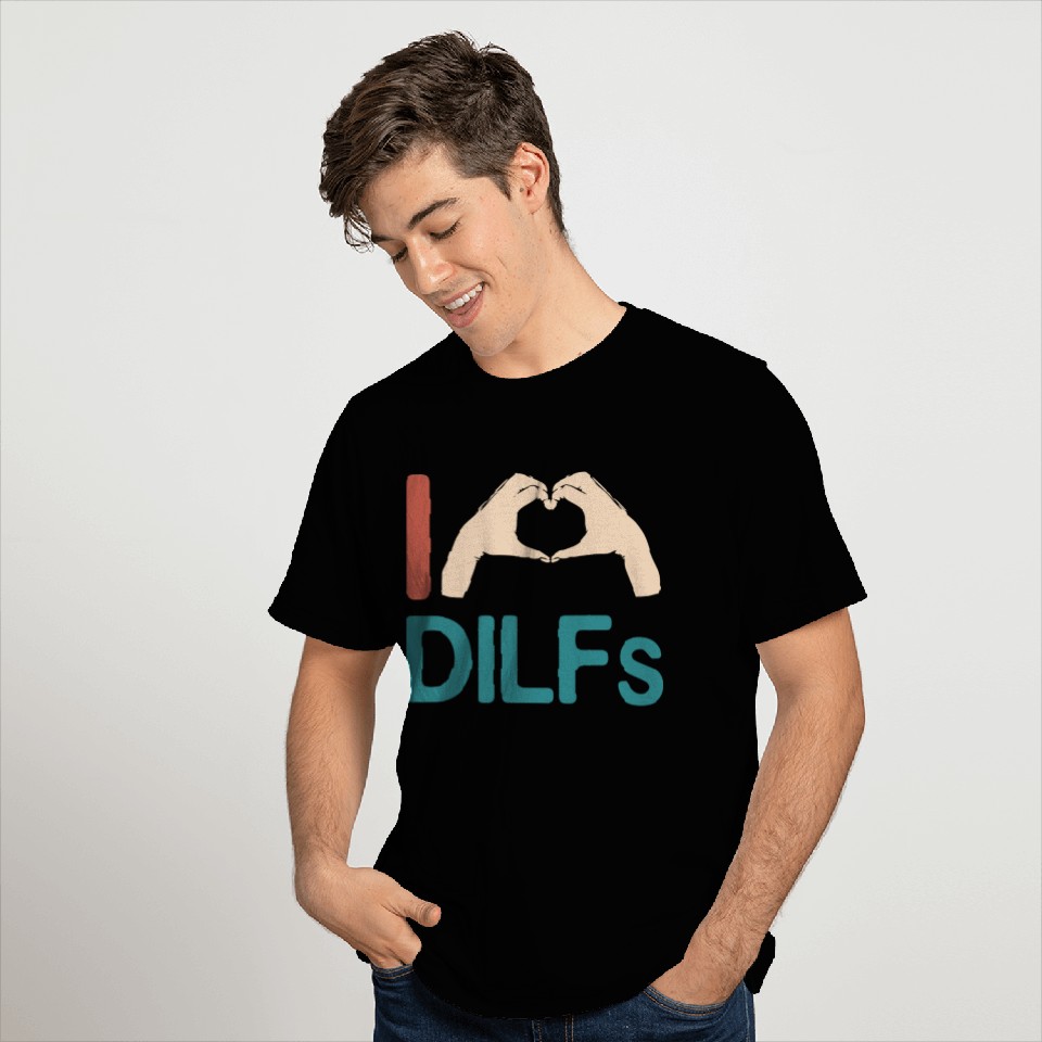 I Love Dilfs Vintage Funny Gift for Incredibly T Shirts