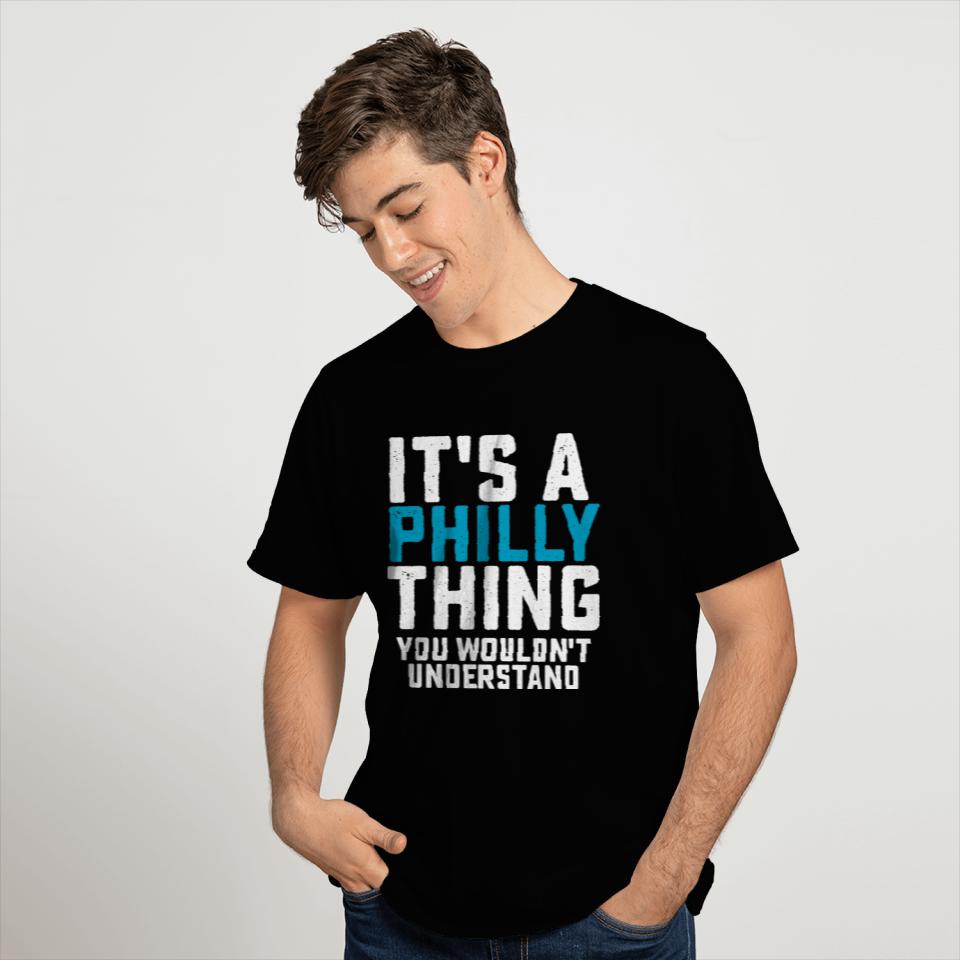 It's a Philly Thing T Shirts