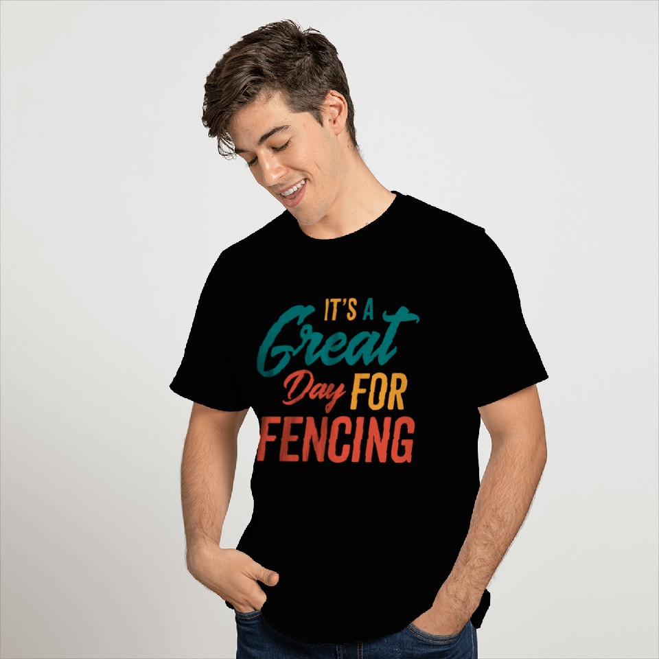 A Great Day For Fencing T Shirts