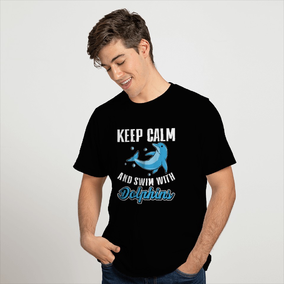 Keep Calm And Swim With Dolphins T Shirts