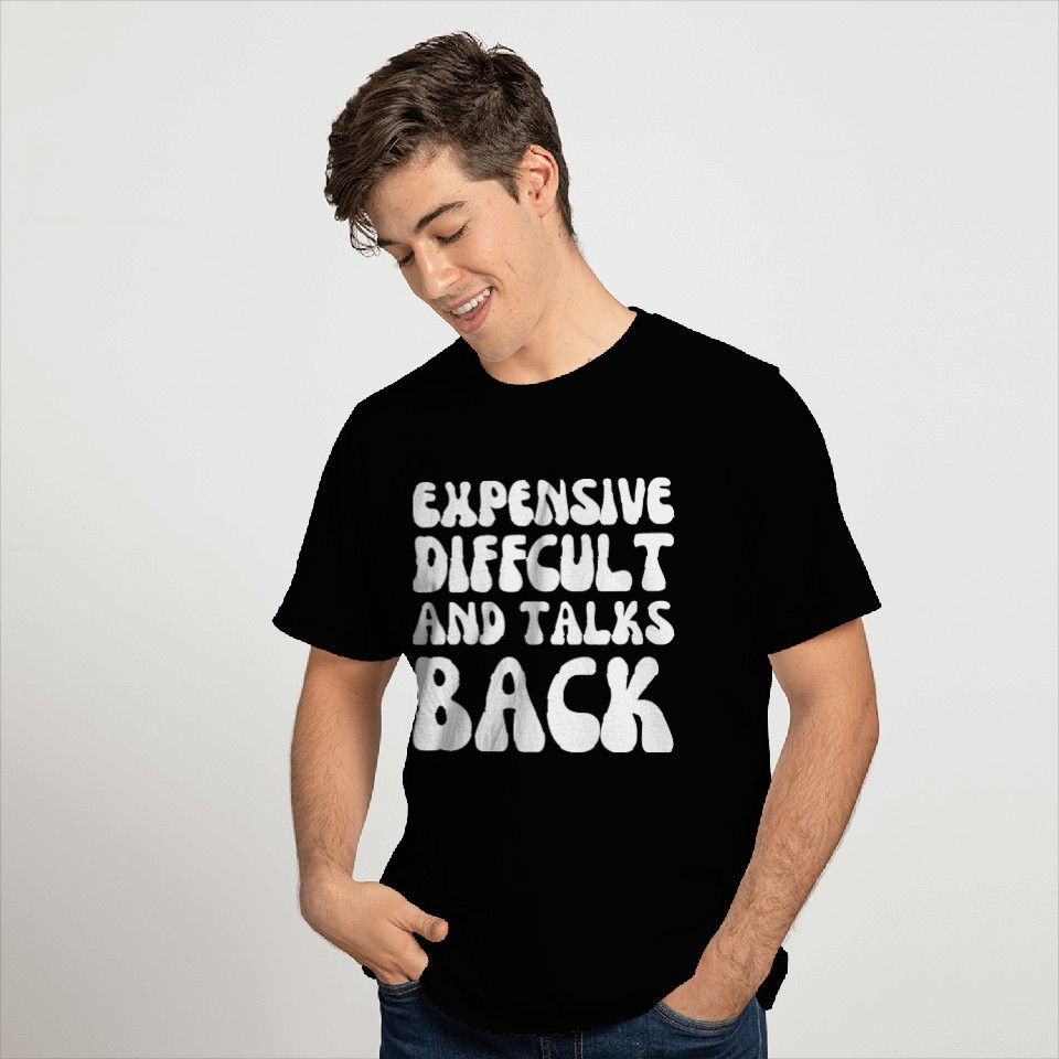 expensive difficult and talks back Mothers Day Mom T Shirts