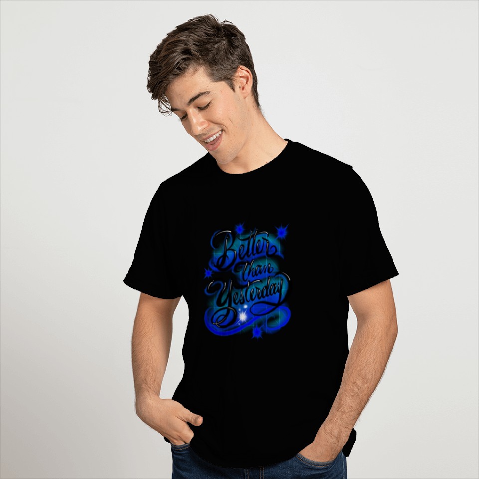 Better Than Yesterday Airbrush Design T Shirts