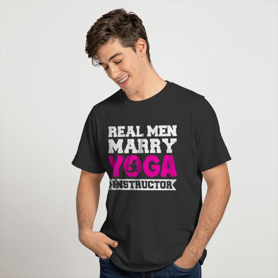 Real Men Marry Yoga Instructor T Shirts