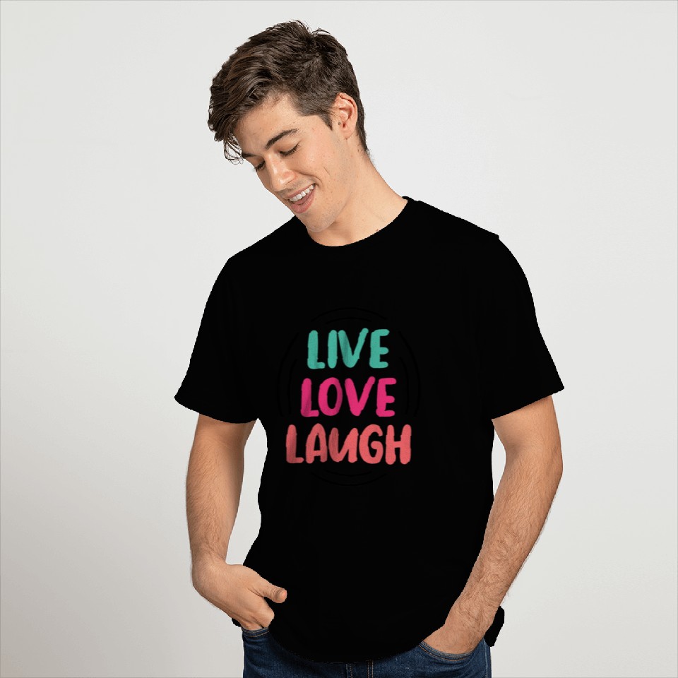 Live Laugh Love T Shirts