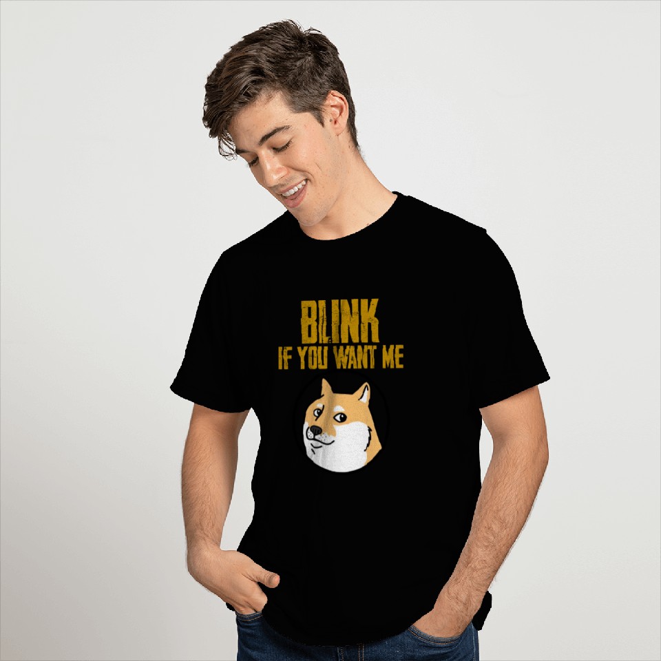 Blink If You Want Me Doggy T Shirts