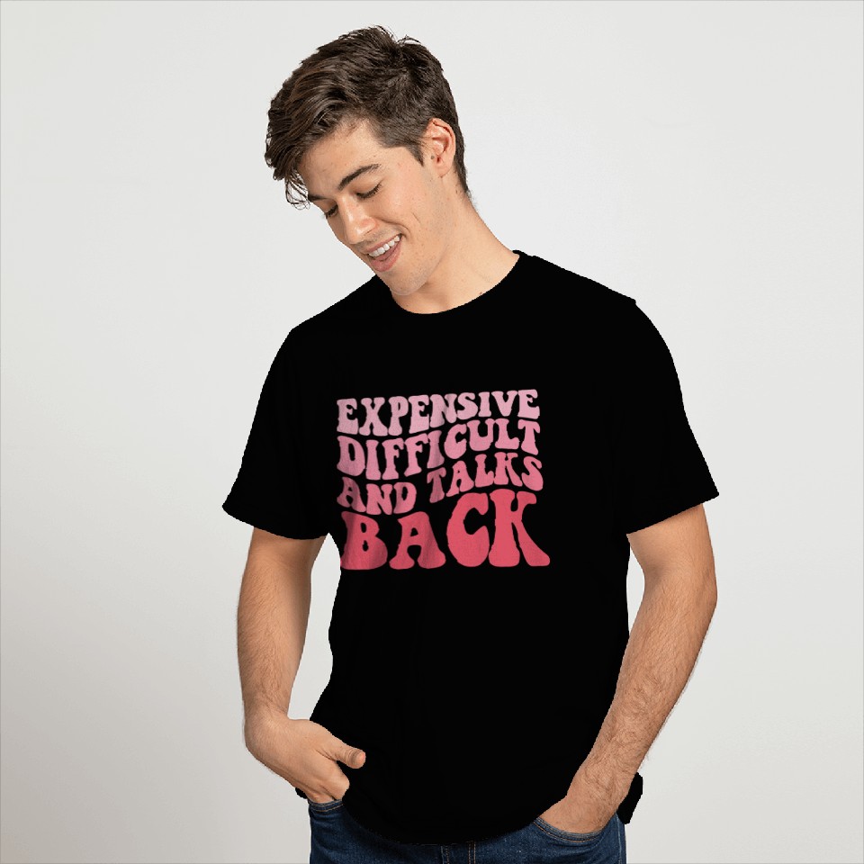 Expensive Difficult And Talks Back Mothers Day T Shirts