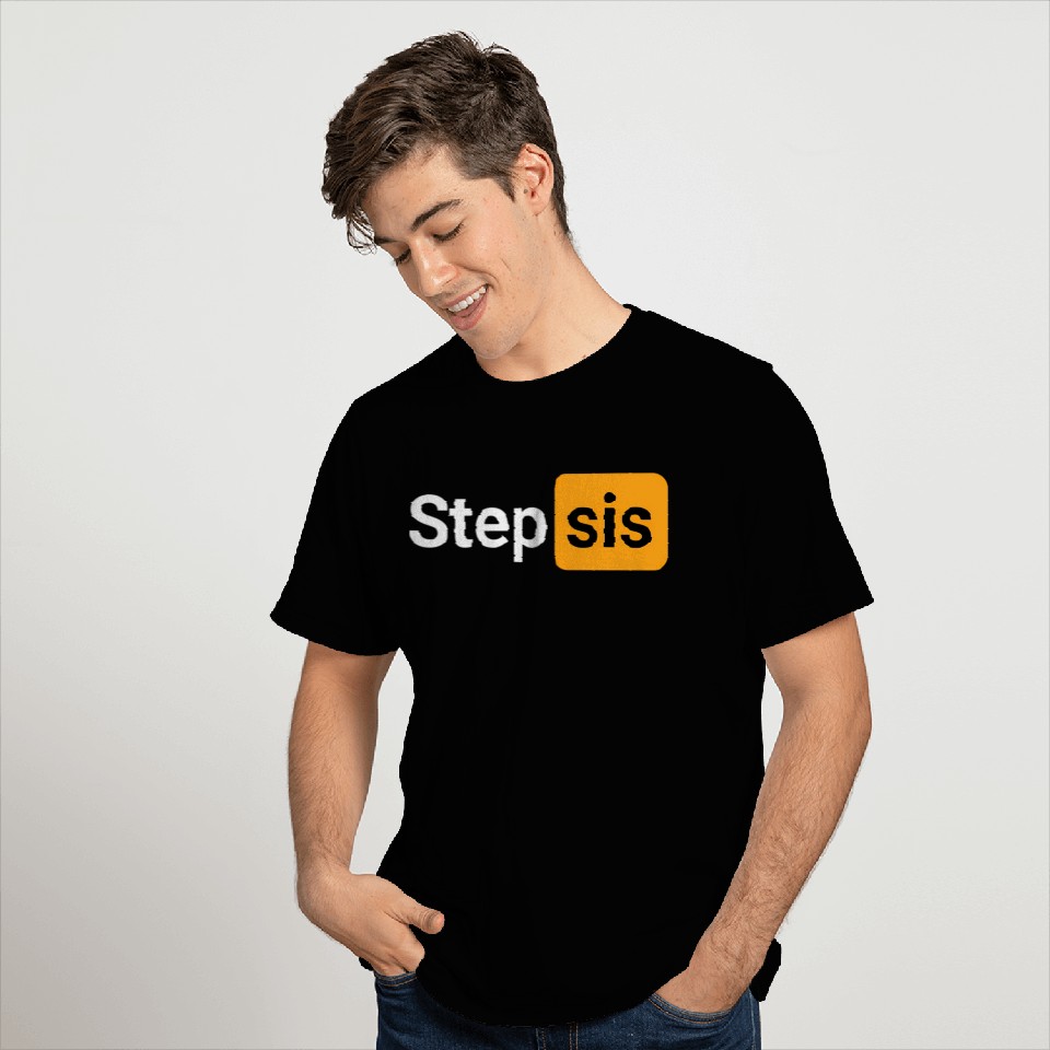Step Sis Novelty Humor T Shirts