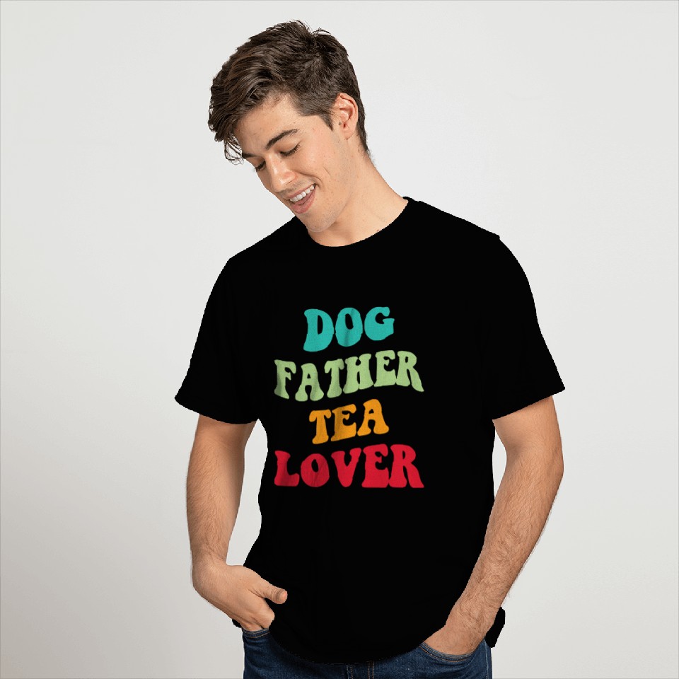 Dog Father Tea Lover Iii T Shirts