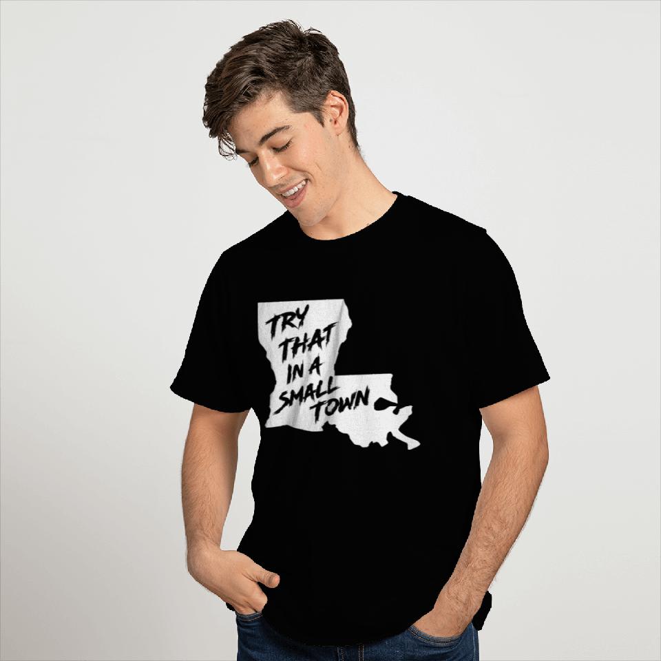 TRY THAT IN A SMALL TOWN LA T Shirts