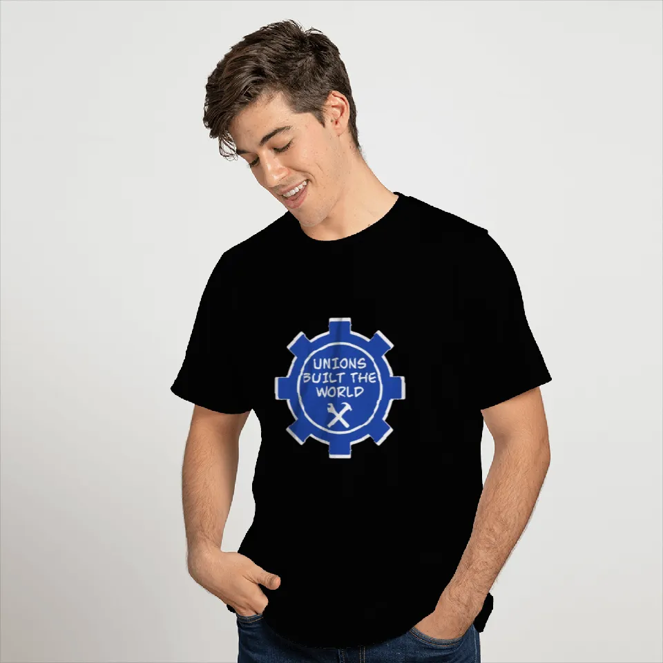 Unions Built The World - Labor Day T Shirts