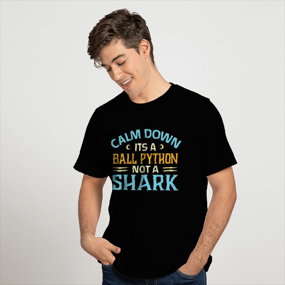 calm down its a ball python not a shark T Shirts