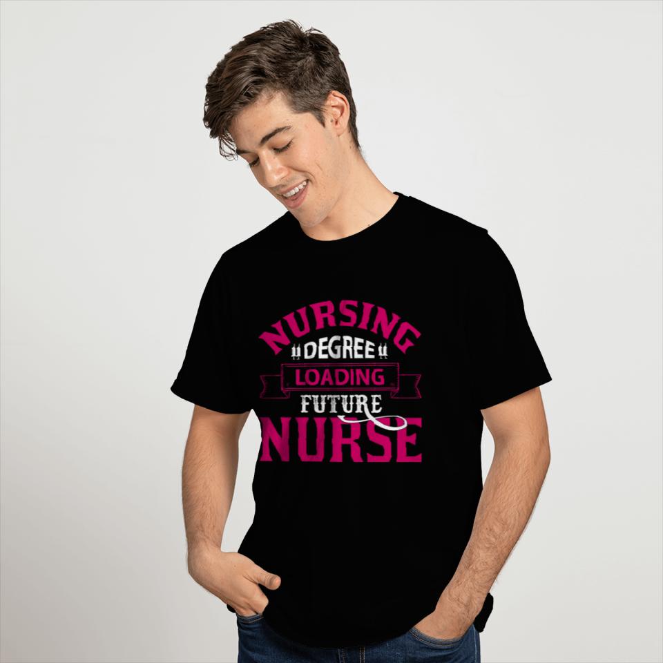 Nursing Degree Loading Future Nurse T Shirts