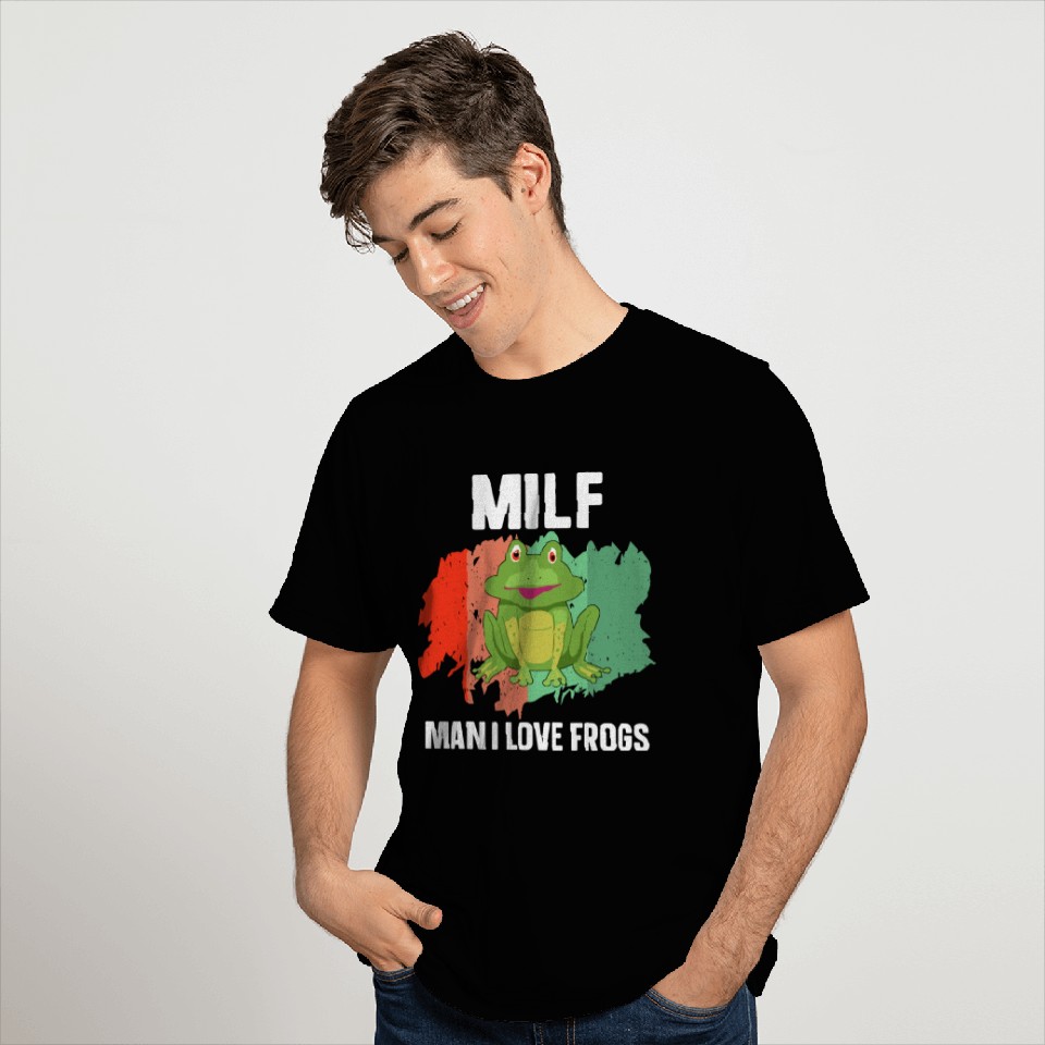 Milf Man I Love Frogs T Shirts