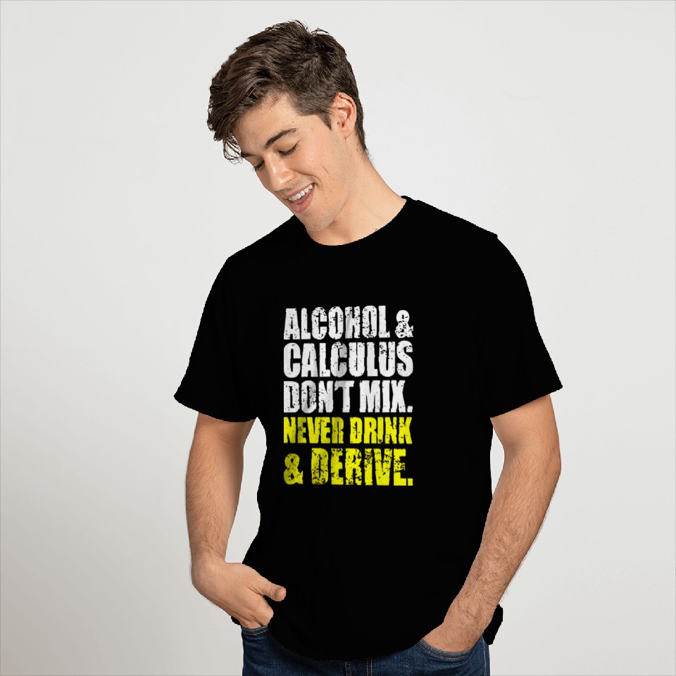 Alcohol And Calculus Dont Mix T Shirts