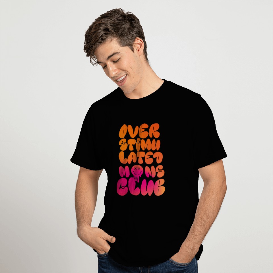 overstimulated moms club T Shirts