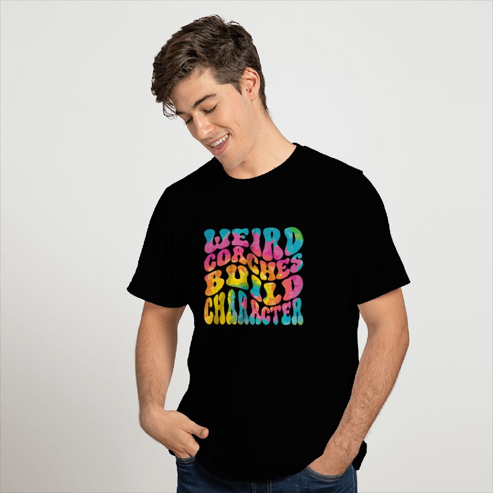 Weird Coaches Build Character Coach T Shirts