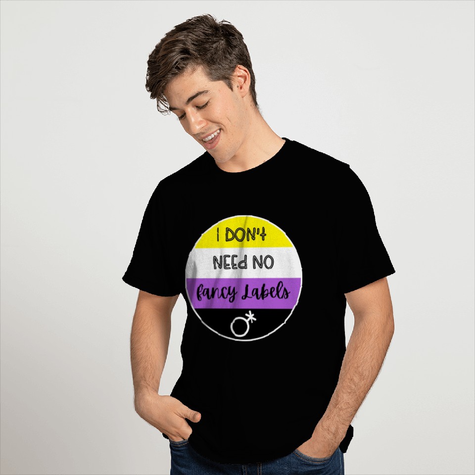 I don't need no fancy Labels - Non Binary Pride T Shirts