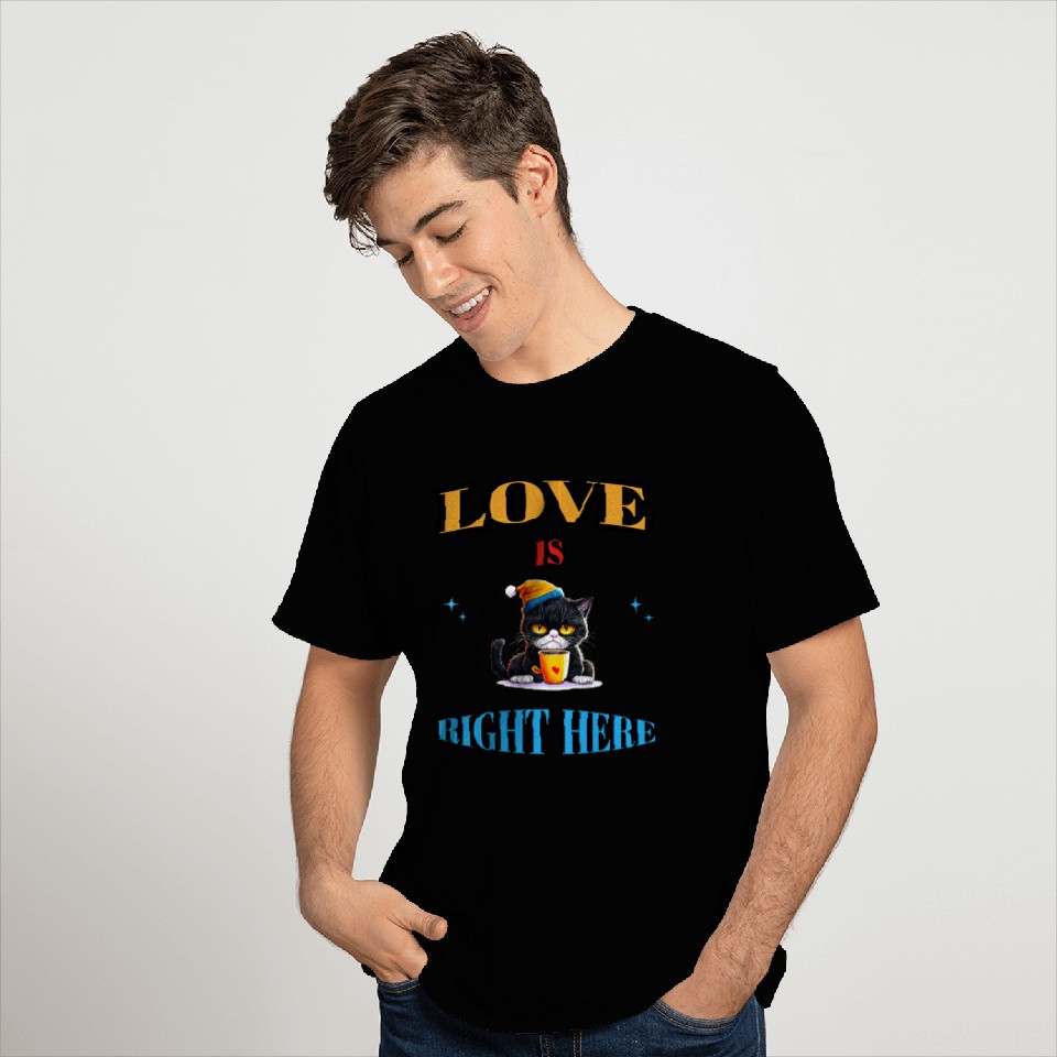 LOVE IS RIGHT HERE T Shirts