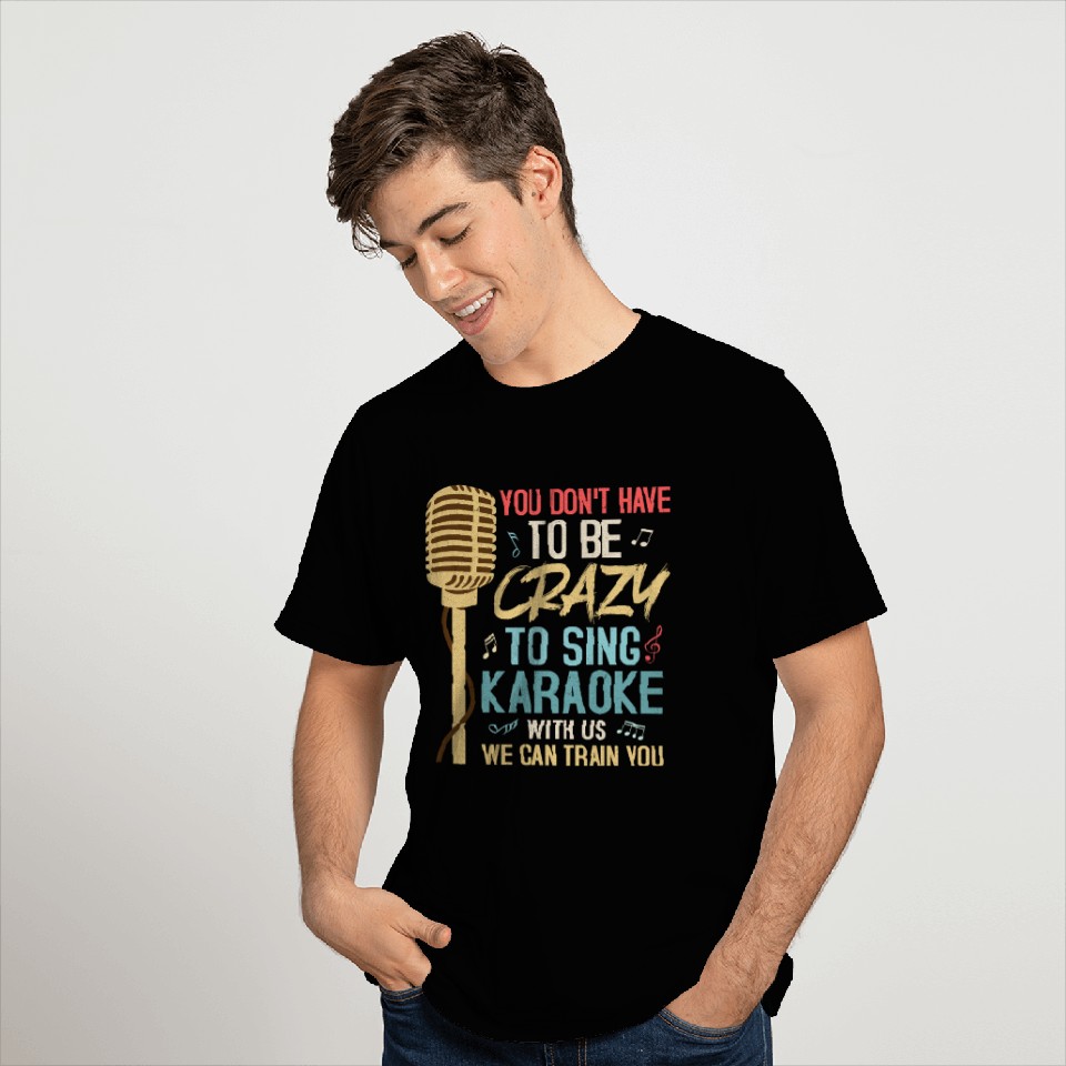 Crazy To Sing Karaoke Singer Singing T Shirts