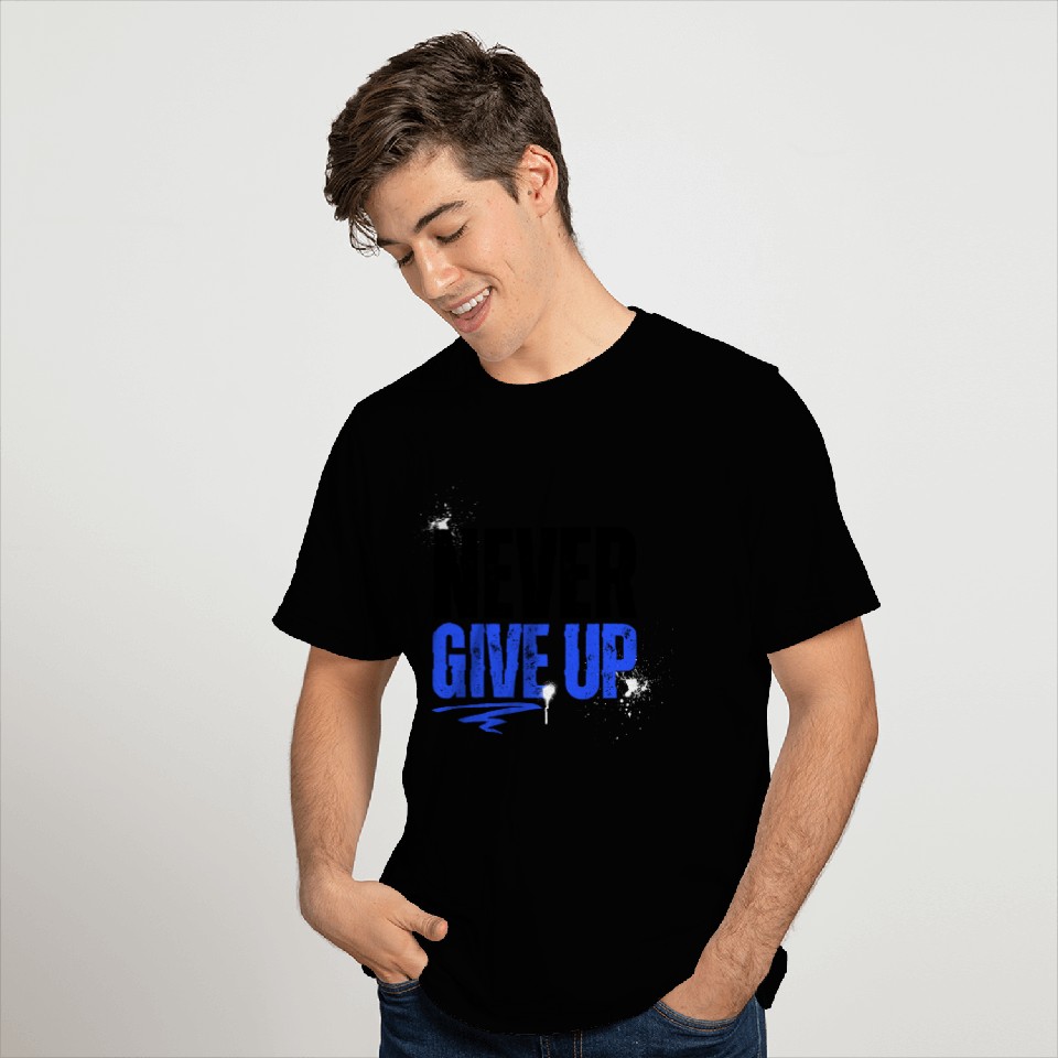 Never give up T Shirts