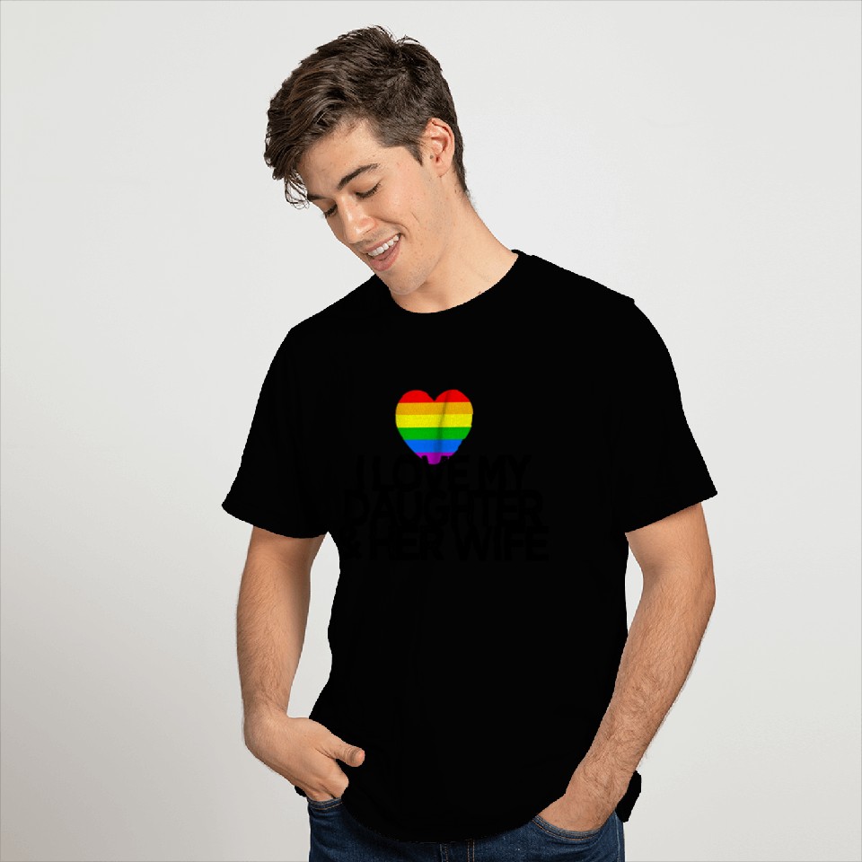 I love my daughter & her wife LGBTQ ally parent T Shirts