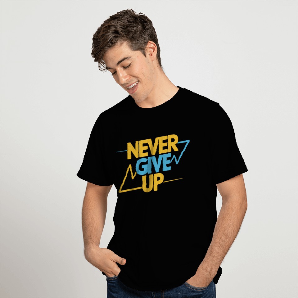 Never Give Up Motivational Typography T Shirts