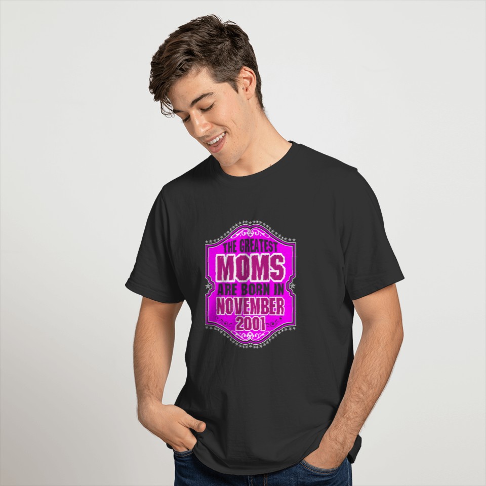 The Greatest Moms Are Born In November 2001 T-shirt